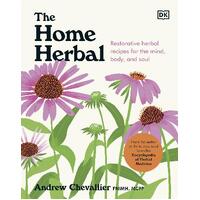 Home Herbal, The: Restorative Herbal Remedies for the Mind, Body, and Soul