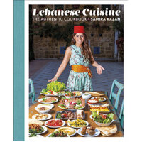 Lebanese Cuisine: The Authentic Cookbook