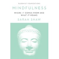 Mindfulness: Where It Comes From and What It Means