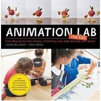 Animation Lab for Kids: Fun Projects for Visual Storytelling and Making Art Move - From cartooning and flip books to claymation and stop-motion