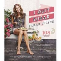 I Quit Sugar: The Complete Plan and Recipe Book