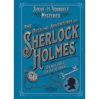 Puzzling Adventures of Sherlock Holmes, The: Ten New Cases For You To Crack