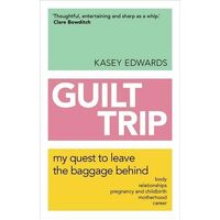 Guilt Trip: My Quest to Leave the Baggage Behind