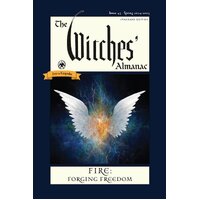 Witches' Almanac 2024, The: Issue 43, Spring 2024 to Spring 2025 Fire: Forging Freedom