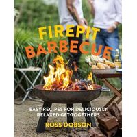 Firepit Barbecue: Easy recipes for deliciously relaxed get-togethers
