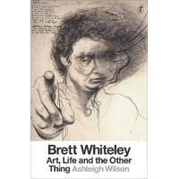 Brett Whiteley: Art  Life And The Other Thing