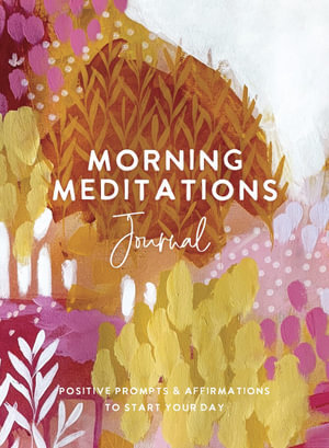 Morning Meditations Journal: Positive Prompts & Affirmations to Start ...