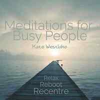 CD: Meditations for Busy People - Relax Reboot Recentre