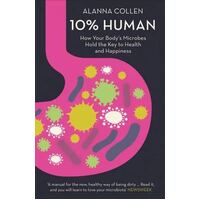 10% Human: How Your Body's Microbes Hold the Key to Health and Happiness (PB)