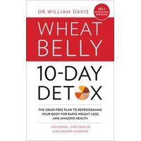 Wheat Belly 10-day Detox, The: The Effortless Health And Weight-lossSolution