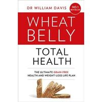 Wheat Belly Total Health: The Effortless Grain-free Health And Weight-loss Plan