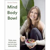 Mind Body Bowl: The 3 Pillars of Wellness to Help You Find Your Perfect Balance