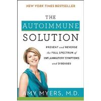 Autoimmune Solution, The: Prevent And Reverse The Full Spectrum Of Inflammatory Symptoms And Disea