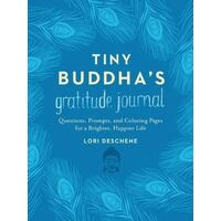 Tiny Buddha's Gratitude Journal: Questions, Prompts, and Coloring Pages for a Brighter, Happier Life