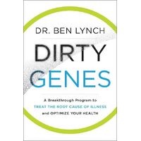 Dirty Genes: A Breakthrough Program to Treat the Root Cause of Illness and Optimise Your Health