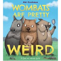 Wombats Are Pretty Weird: A (Not So) Serious Guide