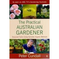 Practical Australian Gardener, The: Seasonal Tasks Using Sensible Organic Methods