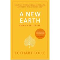 New Earth, A: The life-changing follow up to The Power of Now. 'My No.1 guru will always be Eckhart Tolle' Chris Evans