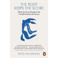 Body Keeps the Score, The: Mind, Brain and Body in the Transformation of Trauma