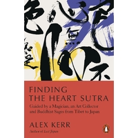 Finding the Heart Sutra: Guided by a Magician, an Art Collector and Buddhist Sages from Tibet to Japan
