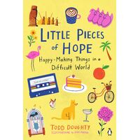 Little Pieces Of Hope: Happy-Making Things in a Difficult World