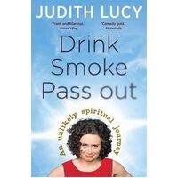 Drink, Smoke, Pass Out: An Unlikely Spiritual Journey