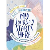 My Journey Starts Here: A Guided Journal to Improve Your Mental Well-being