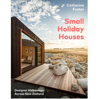 Small Holiday Houses: Designer Hideaways Across New Zealand