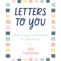 Letters to You: Words of Support and Inspiration for Difficult Times