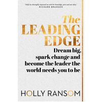 Leading Edge, The: Dream big, spark change and become the leader the world needs you to be