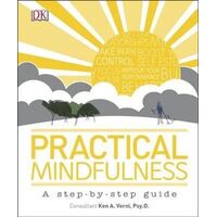 Practical Mindfulness: A step-by-step guide