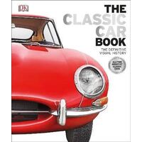 Classic Car Book, The: The Definitive Visual History