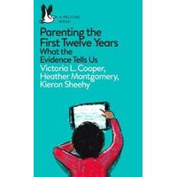 Parenting the First Twelve Years: What the Evidence Tells Us