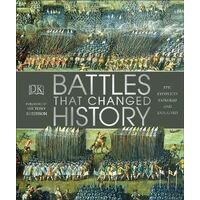 Battles that Changed History: Epic Conflicts Explored and Explained