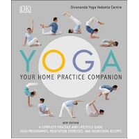 Yoga Your Home Practice Companion: A Complete Practice and Lifestyle Guide: Yoga Programmes, 