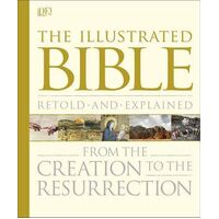 Bible Stories The Illustrated Guide: From the Creation to the Resurrection
