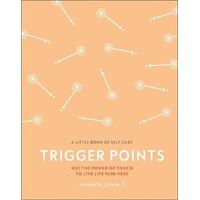 Trigger Points: Use the Power of Touch to Live Life Pain-Free