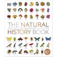 Natural History Book, The: The Ultimate Visual Guide to Everything on Earth