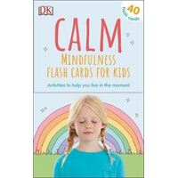 Calm - Mindfulness Flash Cards for Kids: 40 Activities to Help you Learn to Live in the Moment