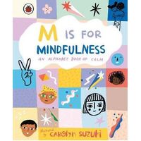 M is for Mindfulness: An Alphabet Book of Calm