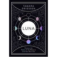 Luna: Harness the Power of the Moon to Live Your Best Life