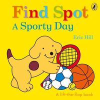 Find Spot: A Sporty Day: A Lift-the-Flap Story