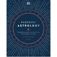 Parkers' Astrology: The Definitive Guide to Using Astrology in Every Aspect of Your Life