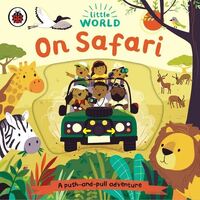 Little World: On Safari: A push-and-pull adventure