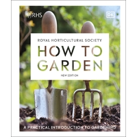 RHS How to Garden New Edition: A Practical Introduction to Gardening