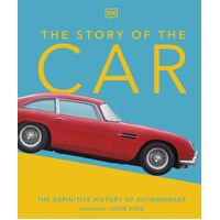 Story of the Car, The: The Definitive History of Automobiles