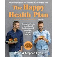 Happy Health Plan, The: Simple and tasty plant-based food to nourish your body inside and out
