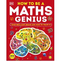 How to be a Maths Genius: Your Brilliant Brain and How to Train It