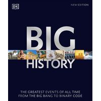 Big History: The Greatest Events of All Time From the Big Bang to Binary Code