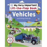 My Very Important Lift-the-Flap Book: Vehicles and Things That Go: With More Than 80 Flaps to Lift